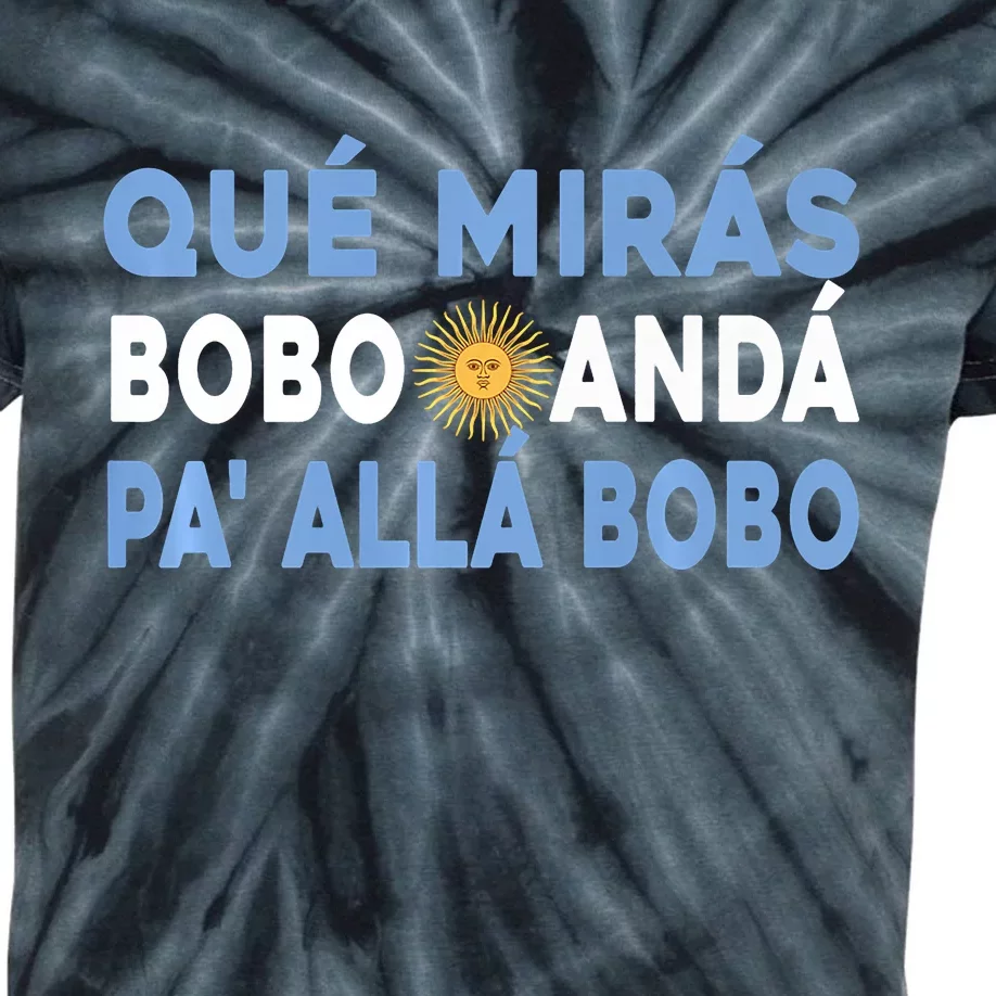 Qué Mirás Bobo, Andá Pa' Allá Funny Sarcastic Speech Kids Tie-Dye T-Shirt