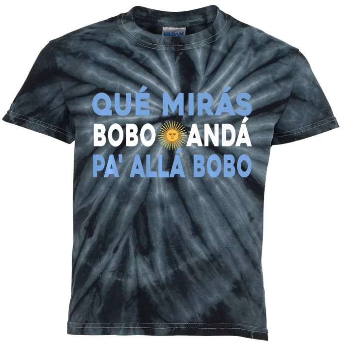 Qué Mirás Bobo, Andá Pa' Allá Funny Sarcastic Speech Kids Tie-Dye T-Shirt