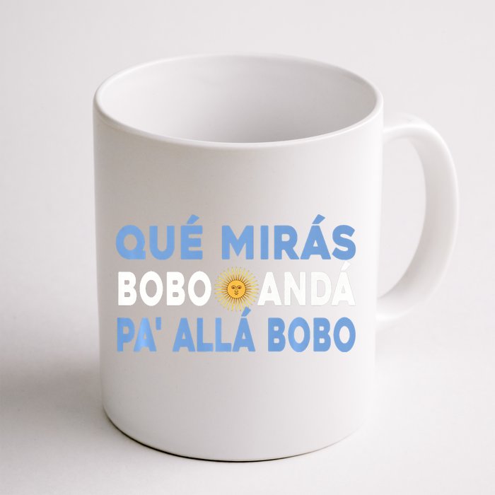 Qué Mirás Bobo, Andá Pa' Allá Funny Sarcastic Speech Front & Back Coffee Mug