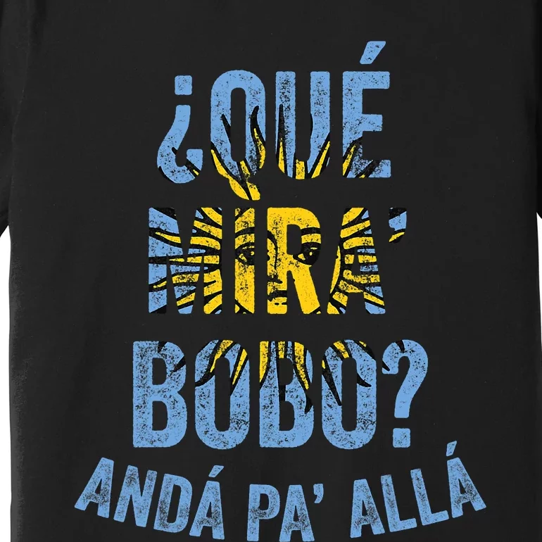 Qué Miras Bobo, Qué Mira Bobo Costume Premium T-Shirt