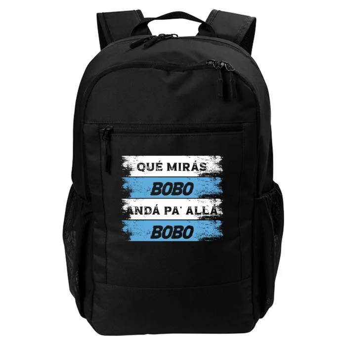 Qué Mirás Bobo, Andá Pa' Allá Funny Speech Daily Commute Backpack