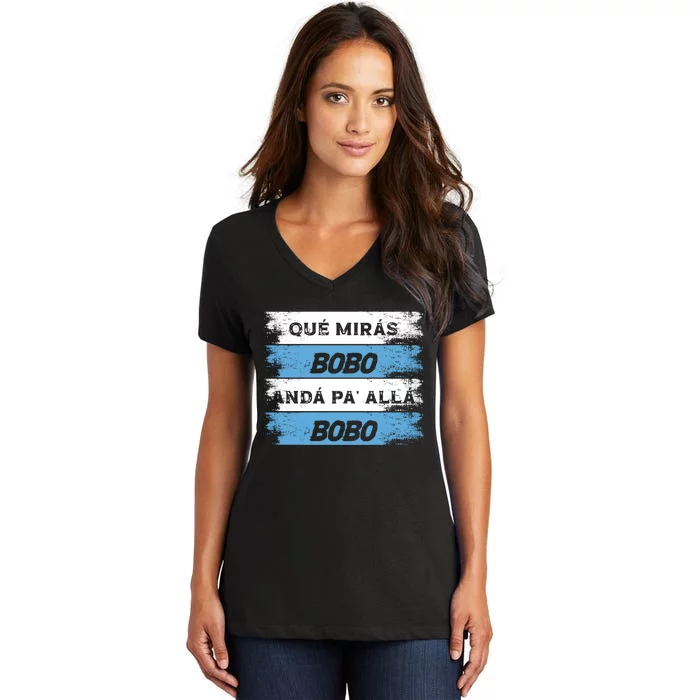 Qué Mirás Bobo, Andá Pa' Allá Funny Speech Women's V-Neck T-Shirt