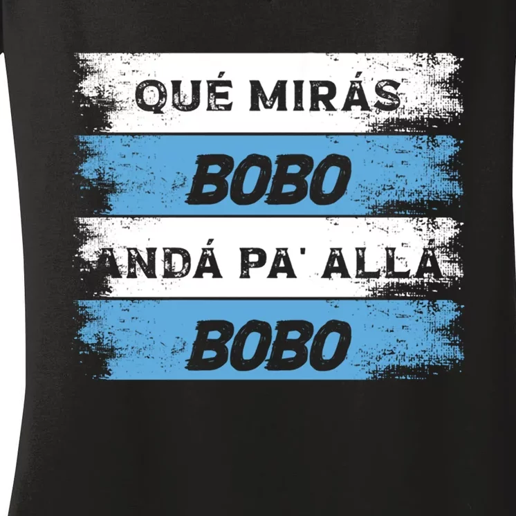 Qué Mirás Bobo, Andá Pa' Allá Funny Speech Women's V-Neck T-Shirt