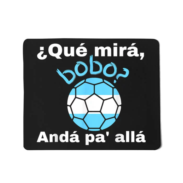 Qué Miras Bobo, Qué Mira Bobo Andá Pa' Allá Funny Speech Design Mousepad