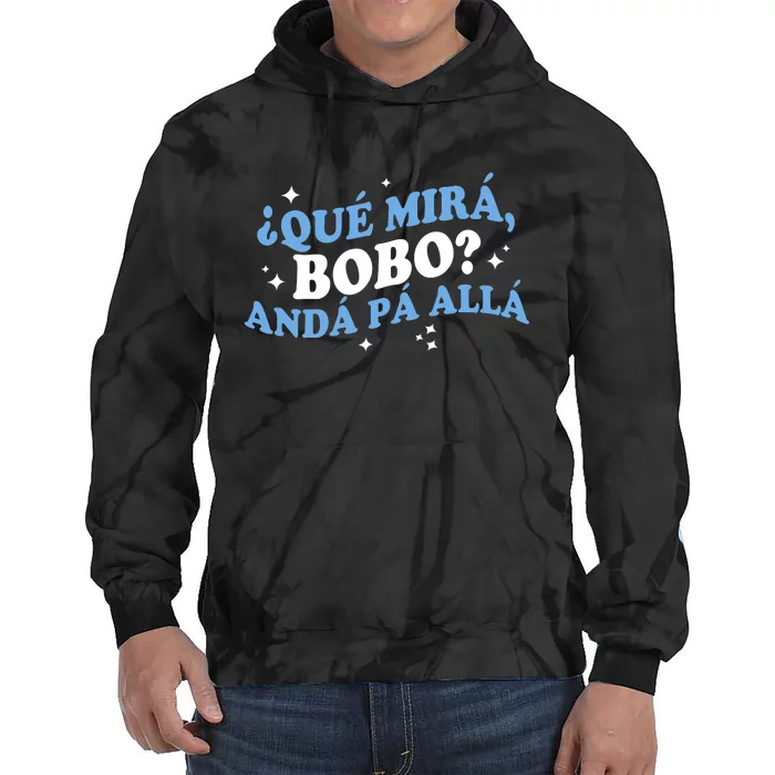 Qué Miras Bobo, Qué Mira Bobo Funny Saying Viral Meme Tie Dye Hoodie