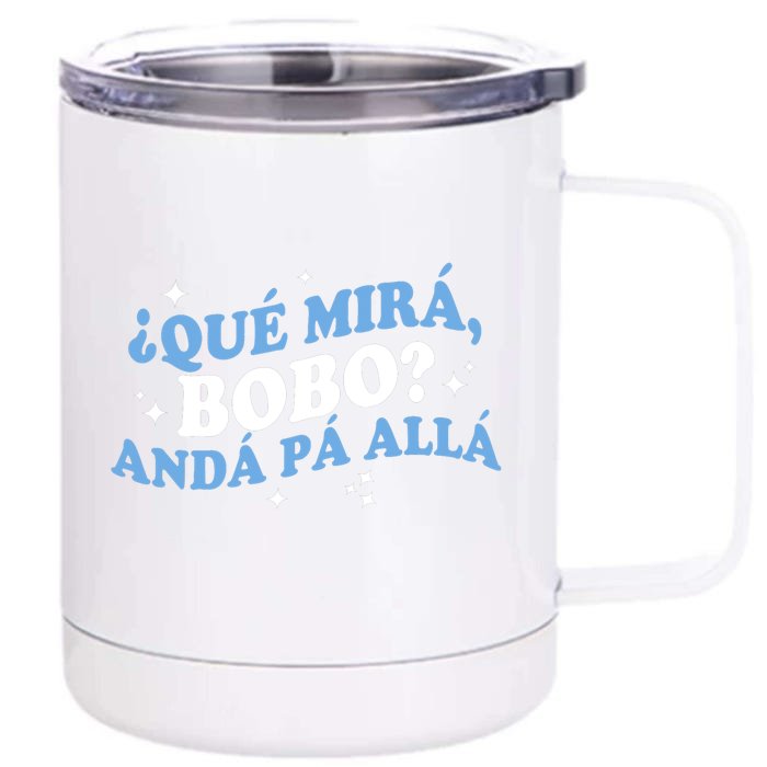 Qué Miras Bobo, Qué Mira Bobo Funny Saying Viral Meme Front & Back 12oz Stainless Steel Tumbler Cup