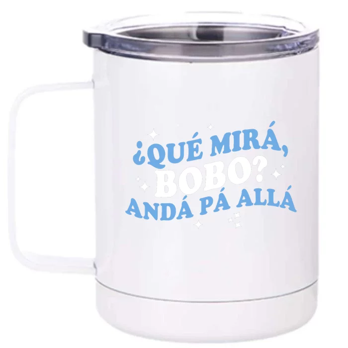 Qué Miras Bobo, Qué Mira Bobo Funny Saying Viral Meme Front & Back 12oz Stainless Steel Tumbler Cup