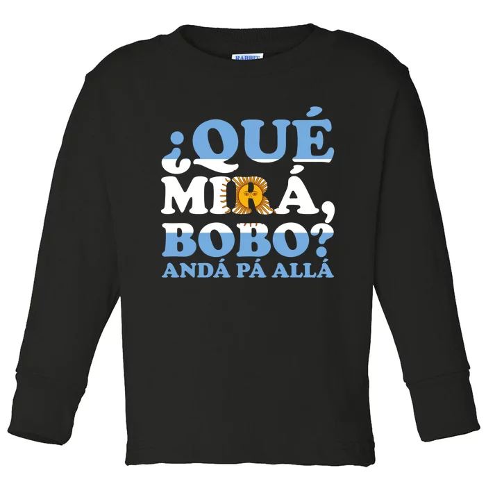 Qué Mirás Bobo, Andá Pa' Allá Funny Speech Viral Meme Toddler Long Sleeve Shirt