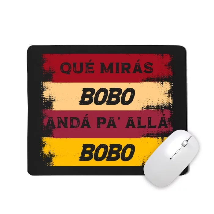 Qué Mirás Bobo, Andá Pa' Allá Funny Speech Trending Mousepad