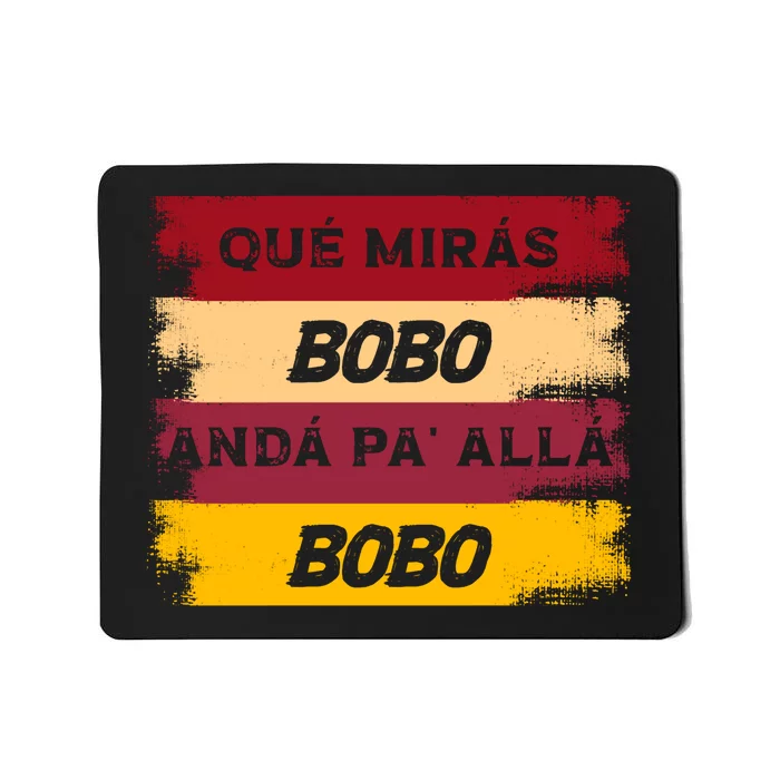 Qué Mirás Bobo, Andá Pa' Allá Funny Speech Trending Mousepad