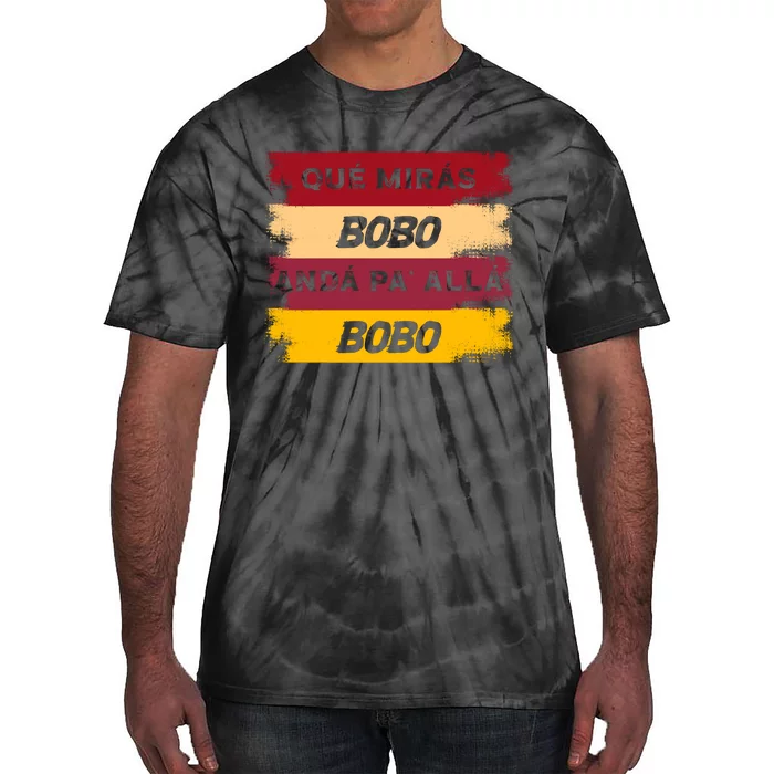 Qué Mirás Bobo, Andá Pa' Allá Funny Speech Trending Tie-Dye T-Shirt