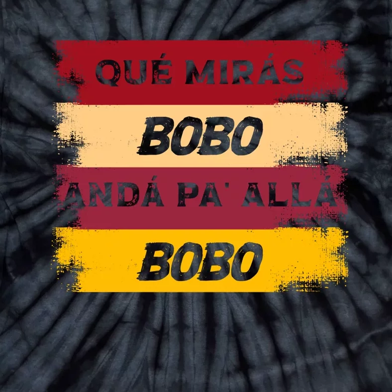 Qué Mirás Bobo, Andá Pa' Allá Funny Speech Trending Tie-Dye T-Shirt