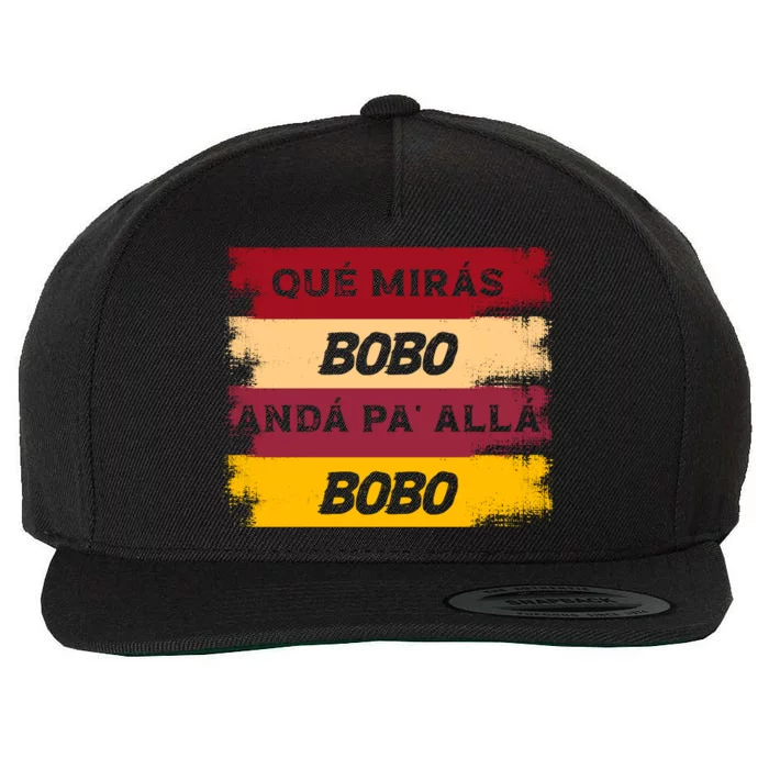 Qué Mirás Bobo, Andá Pa' Allá Funny Speech Trending Wool Snapback Cap