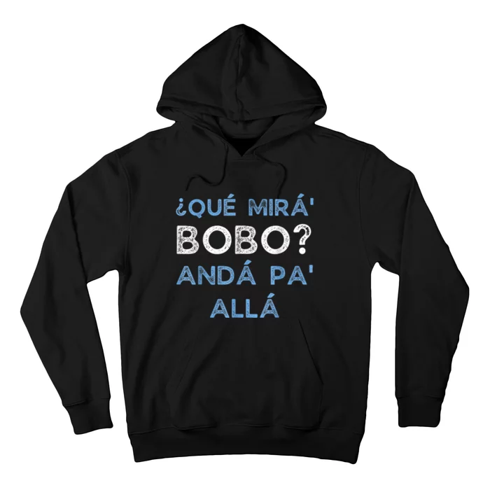 Qué Mirás Bobo, Andá Pa' Allá Funny Speech Hoodie