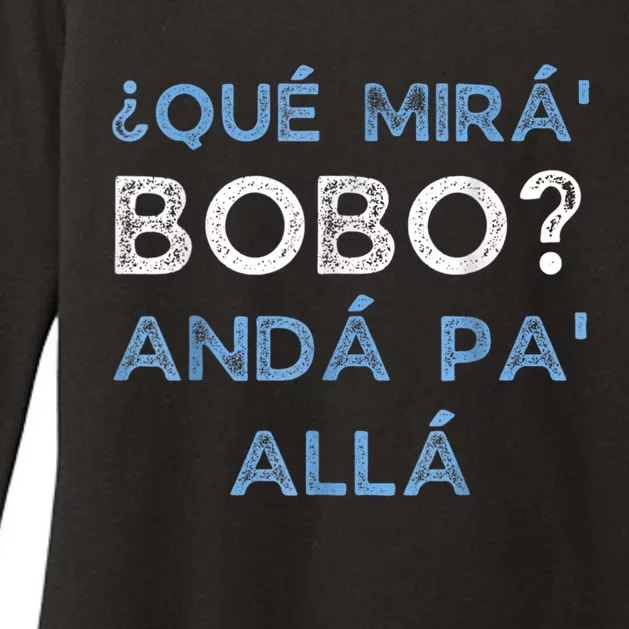 Qué Mirás Bobo, Andá Pa' Allá Funny Speech Womens CVC Long Sleeve Shirt