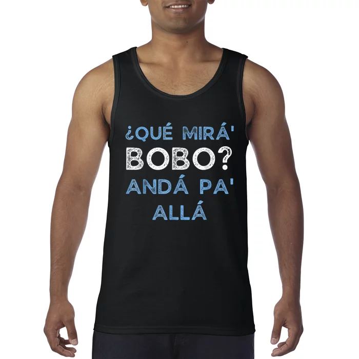 Qué Mirás Bobo, Andá Pa' Allá Funny Speech Tank Top