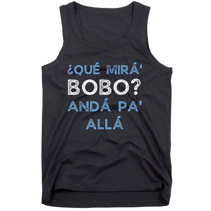 Qué Mirás Bobo, Andá Pa' Allá Funny Speech Tank Top