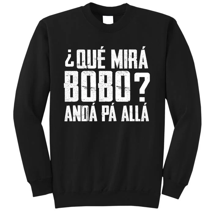 Qué Mirás Bobo, Andá Pa' Allá Funny Speech Vintage Tall Sweatshirt