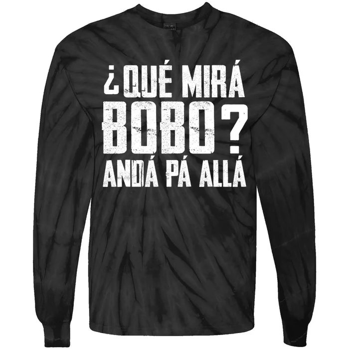 Qué Mirás Bobo, Andá Pa' Allá Funny Speech Vintage Tie-Dye Long Sleeve Shirt