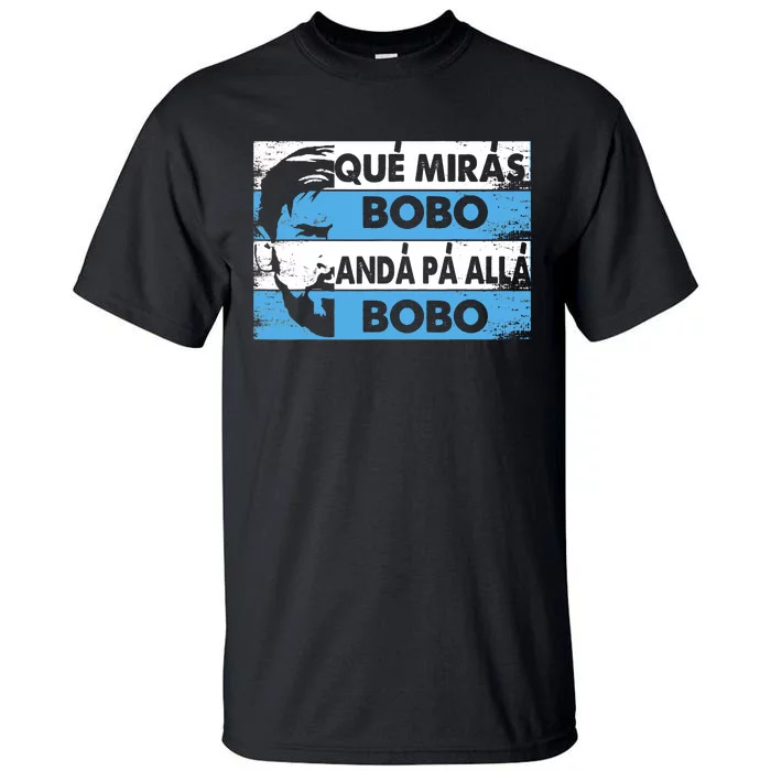 Qué Mirás Bobo, Andá Pa' Allá Funny Speech Messi Design Tall T-Shirt