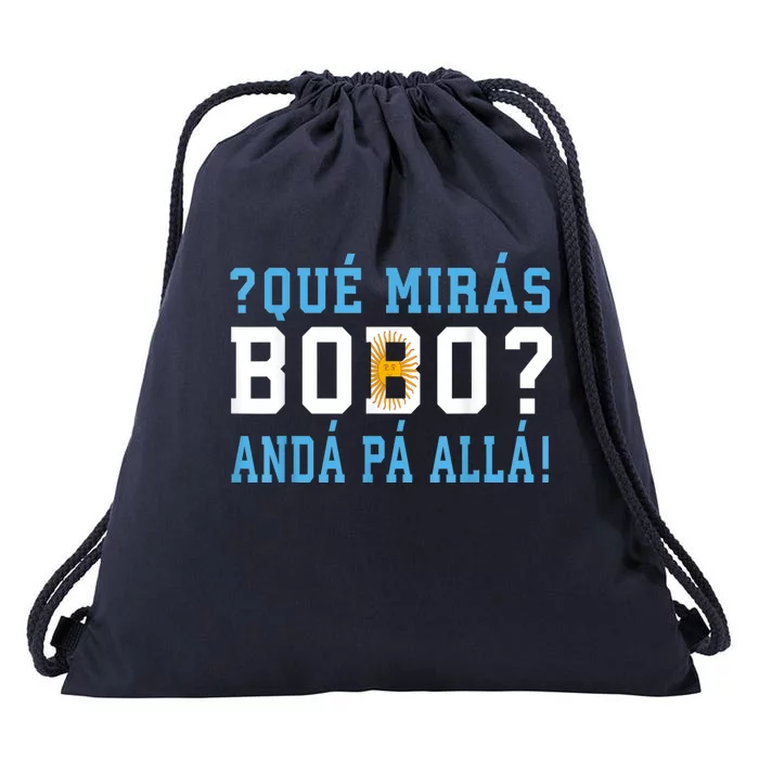 Qué Mirás Bobo, Andá Pa' Allá Funny Speech Drawstring Bag