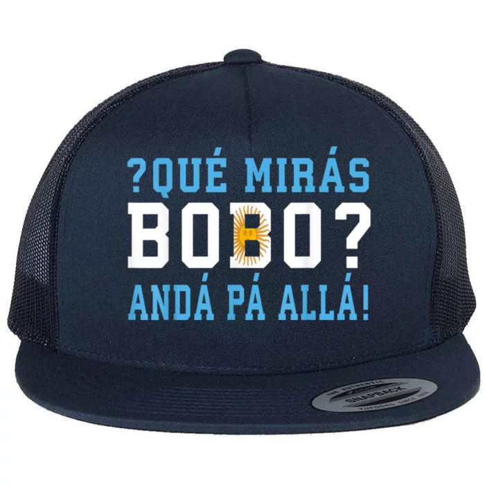 Qué Mirás Bobo, Andá Pa' Allá Funny Speech Flat Bill Trucker Hat