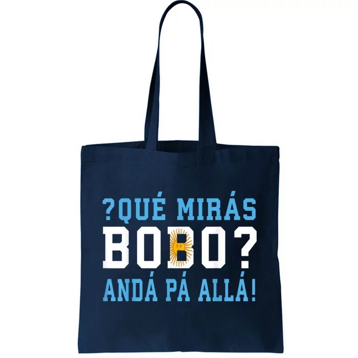 Qué Mirás Bobo, Andá Pa' Allá Funny Speech Tote Bag