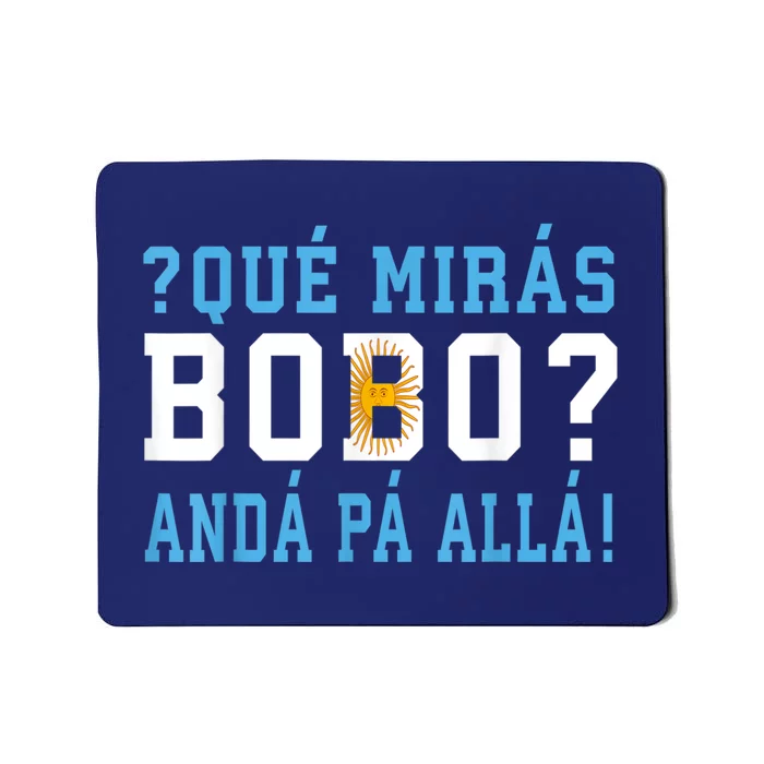 Qué Mirás Bobo, Andá Pa' Allá Funny Speech Mousepad