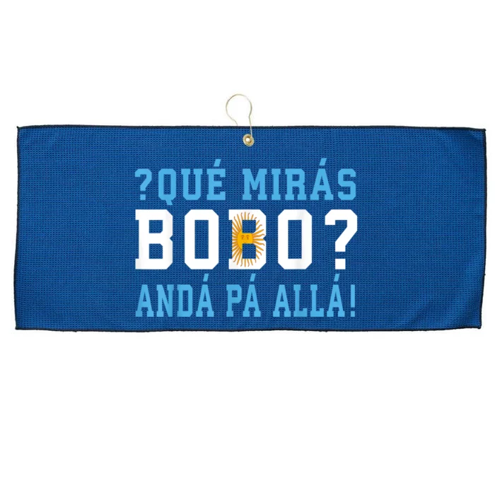 Qué Mirás Bobo, Andá Pa' Allá Funny Speech Large Microfiber Waffle Golf Towel