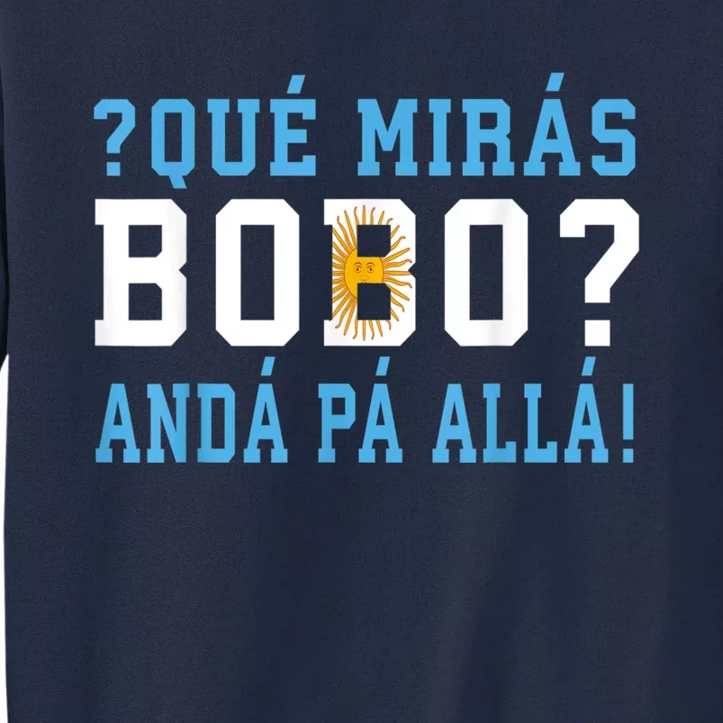 Qué Mirás Bobo, Andá Pa' Allá Funny Speech Tall Sweatshirt