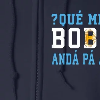 Qué Mirás Bobo, Andá Pa' Allá Funny Speech Full Zip Hoodie