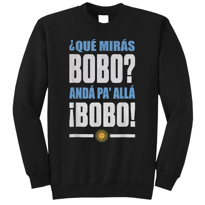 Qué Mirás Bobo, Andá Pa' Allá Sweatshirt