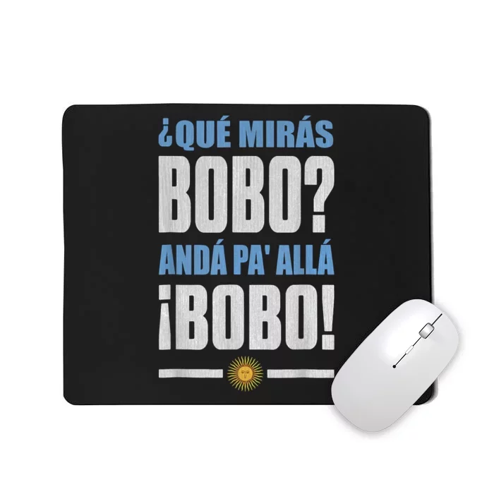 Qué Mirás Bobo, Andá Pa' Allá Mousepad