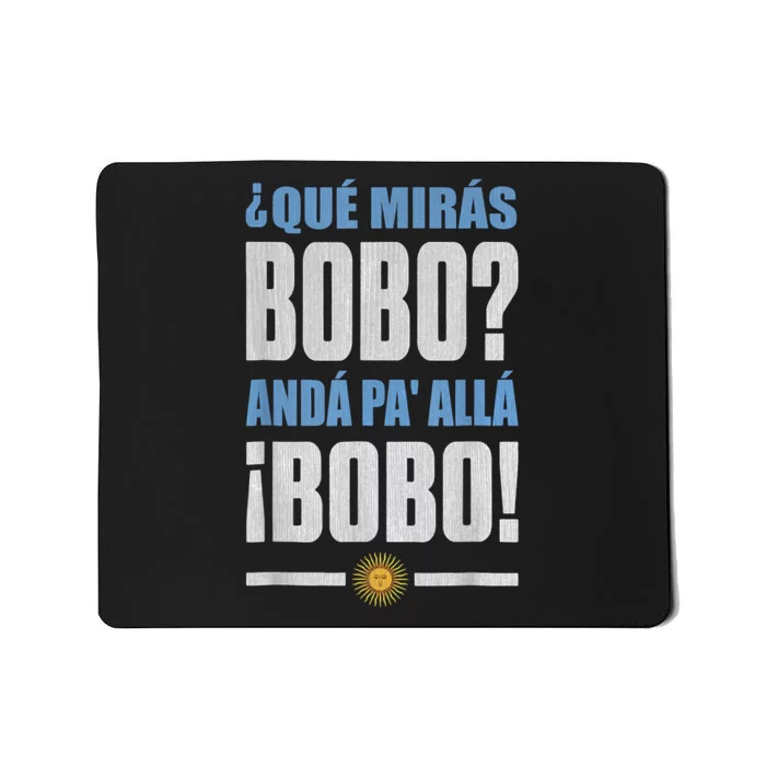 Qué Mirás Bobo, Andá Pa' Allá Mousepad