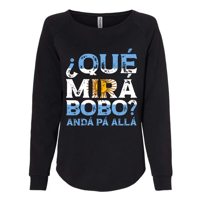 Qué Mirás Bobo, Andá Pa' Allá Funny Speech Argentina Flag Vintage Womens California Wash Sweatshirt