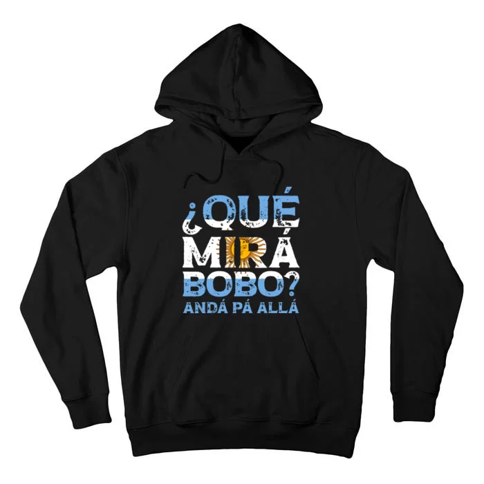 Qué Mirás Bobo, Andá Pa' Allá Funny Speech Argentina Flag Vintage Tall Hoodie