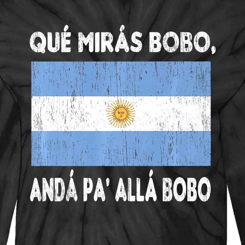 Qué Mirás Bobo, Andá Pa' Allá Funny Sarcastic Speech Argentina Flag Tie-Dye Long Sleeve Shirt