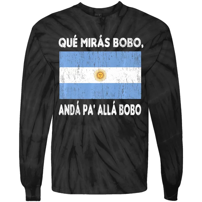 Qué Mirás Bobo, Andá Pa' Allá Funny Sarcastic Speech Argentina Flag Tie-Dye Long Sleeve Shirt