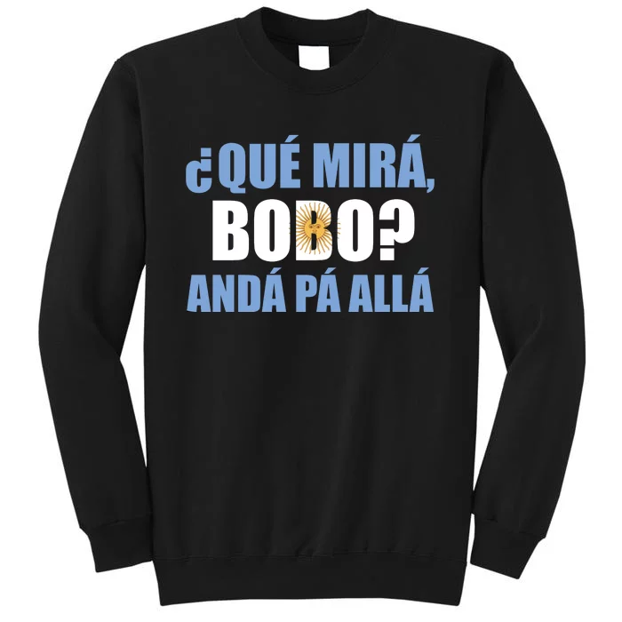 Qué Miras Bobo Qué Mira Bobo Andá Pa' Allá Sweatshirt