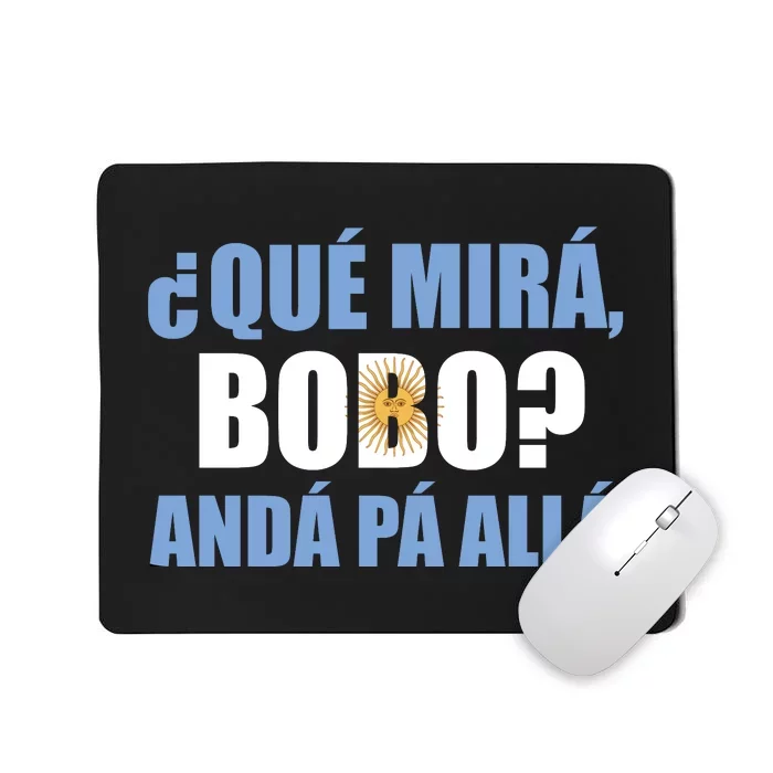 Qué Miras Bobo Qué Mira Bobo Andá Pa' Allá Mousepad