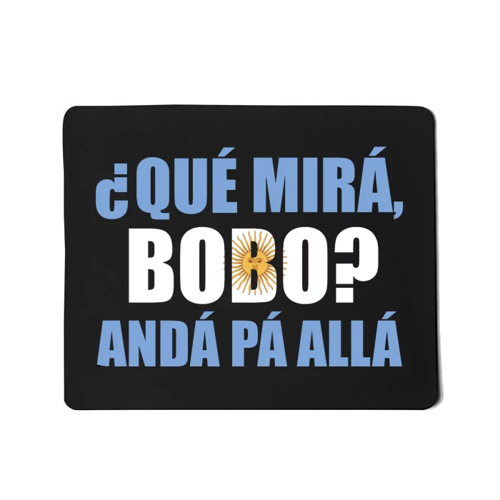 Qué Miras Bobo Qué Mira Bobo Andá Pa' Allá Mousepad