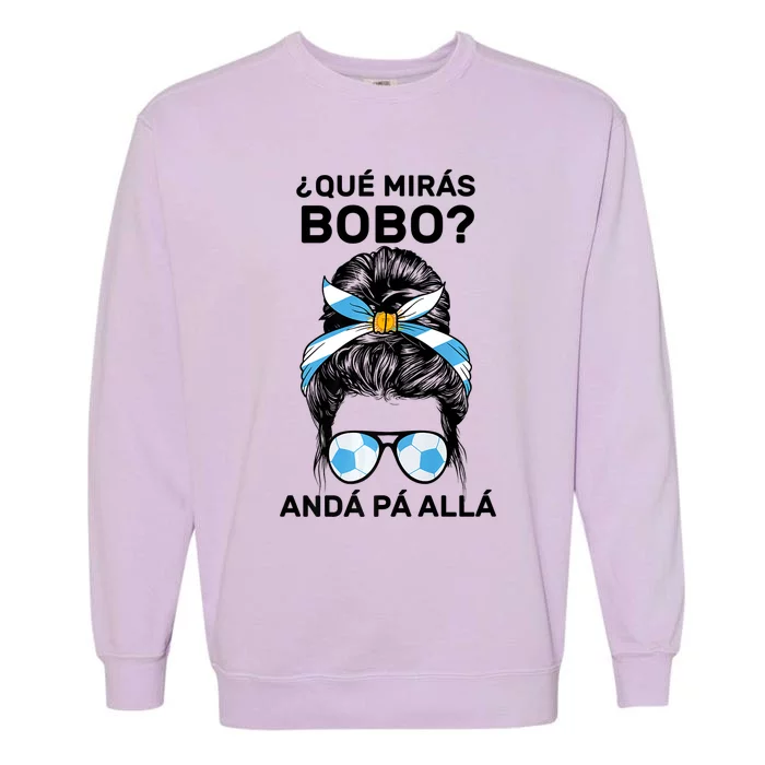 Qué Mirás Bobo, Andá Pa' Allá Messy Bun Garment-Dyed Sweatshirt