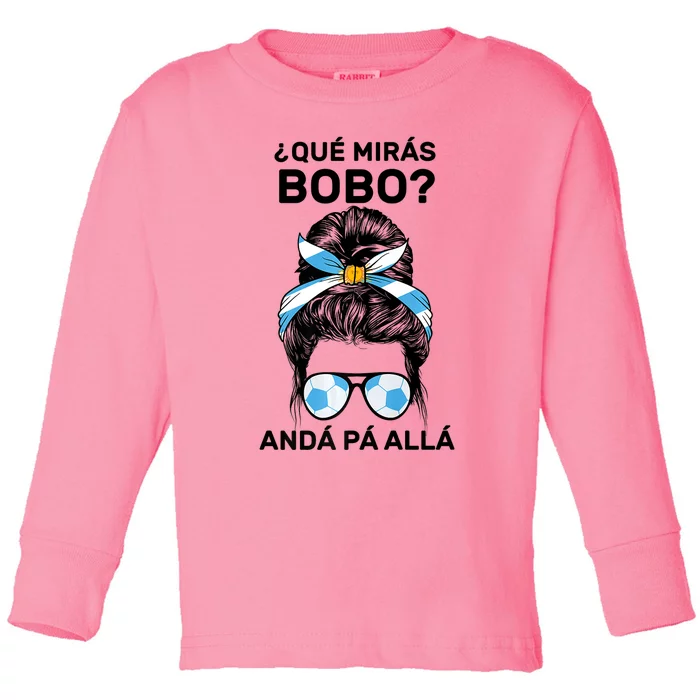 Qué Mirás Bobo, Andá Pa' Allá Messy Bun Toddler Long Sleeve Shirt