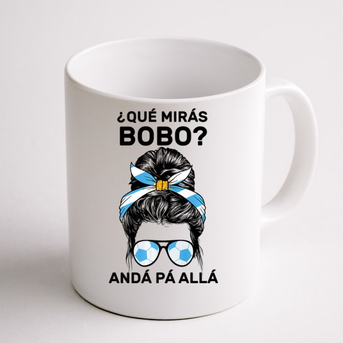 Qué Mirás Bobo, Andá Pa' Allá Messy Bun Front & Back Coffee Mug