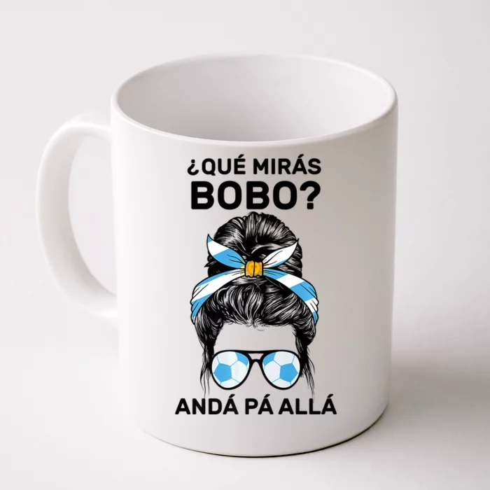 Qué Mirás Bobo, Andá Pa' Allá Messy Bun Front & Back Coffee Mug