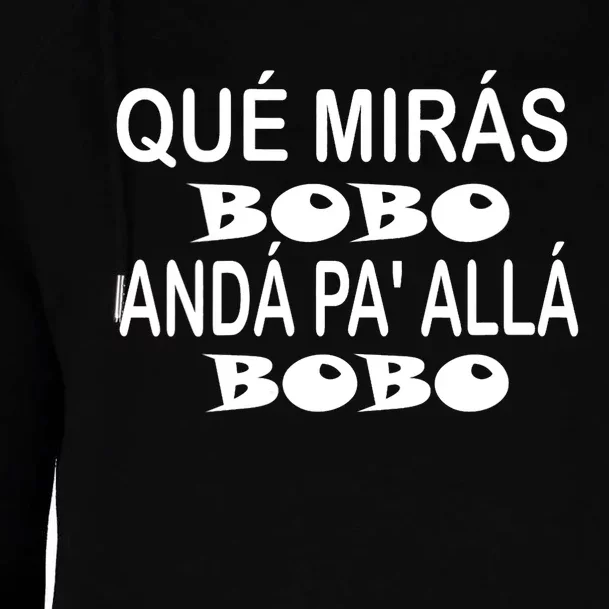 Qué Mirás Bobo, Andá Pa' Allá Funny Speech Argentina Meme Womens Funnel Neck Pullover Hood