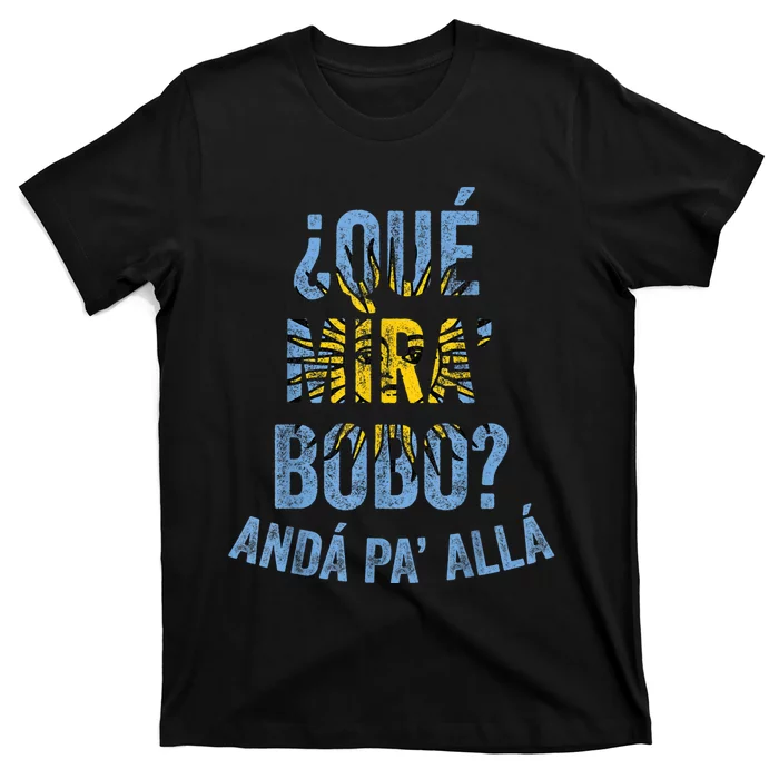 Qué Miras Bobo, Qué Mira Bobo Costume For Men_Women T-Shirt