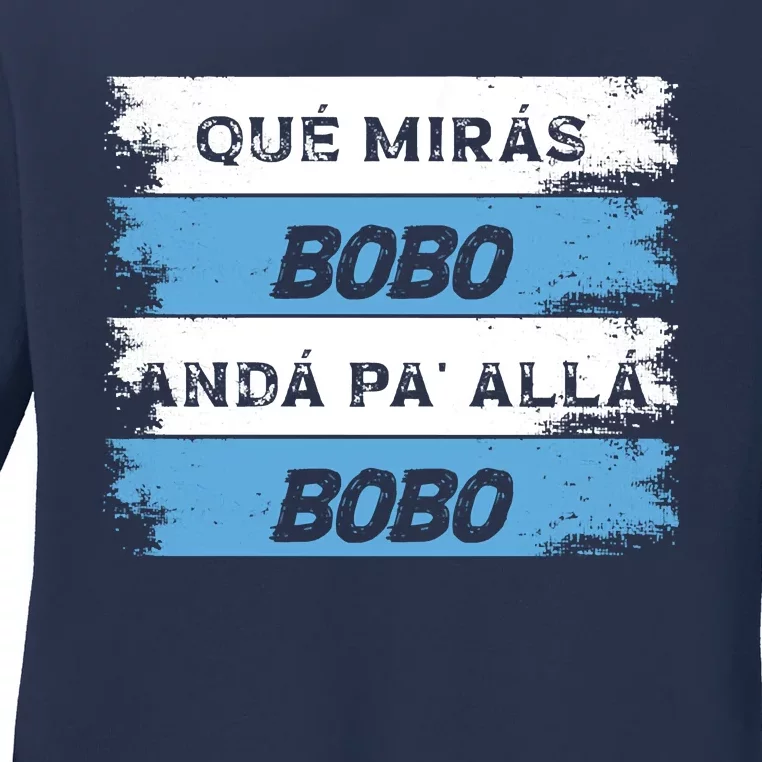 Qué Mirás Bobo, Andá Pa' Allá Funny Speech Ladies Long Sleeve Shirt