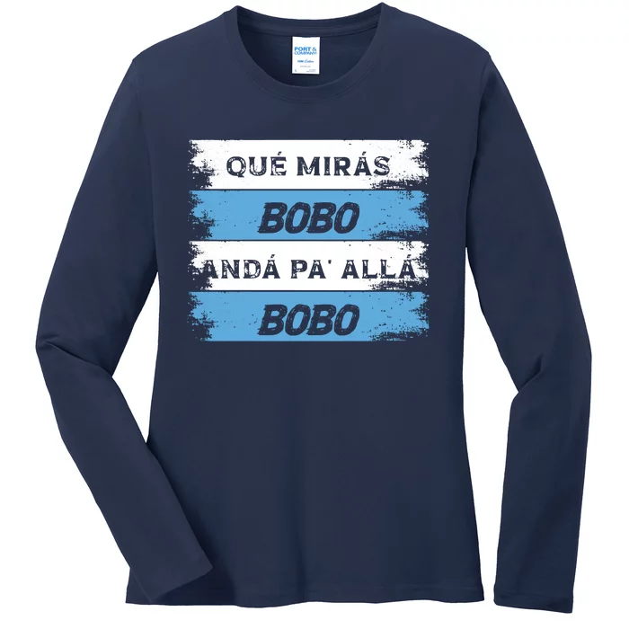 Qué Mirás Bobo, Andá Pa' Allá Funny Speech Ladies Long Sleeve Shirt