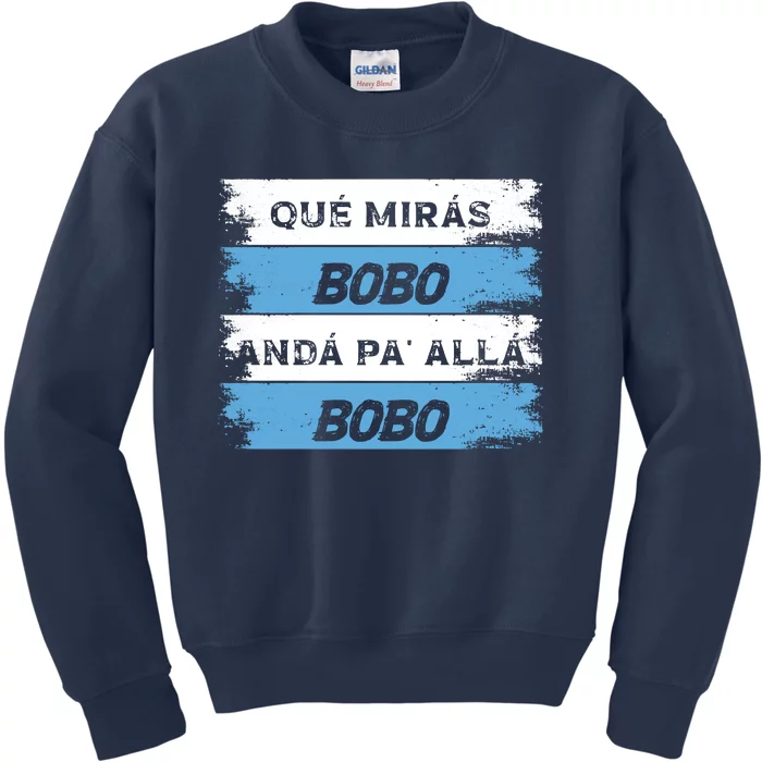 Qué Mirás Bobo, Andá Pa' Allá Funny Speech Kids Sweatshirt